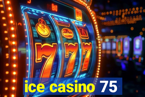 ice casino 75